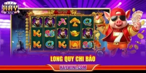 Long Quy Chi Bảo HAYWIN: A Đến Z Kỹ Thuật Chơi Thắng Lớn 
