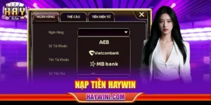 Nạp Tiền HAYWIN - Nhanh Chóng, Bảo Mật Và Không Lỗi