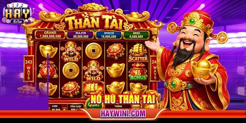 Nổ Hũ Thần Tài HAYWIN: Săn Thần Tài Với Jackpot Bạc Tỷ