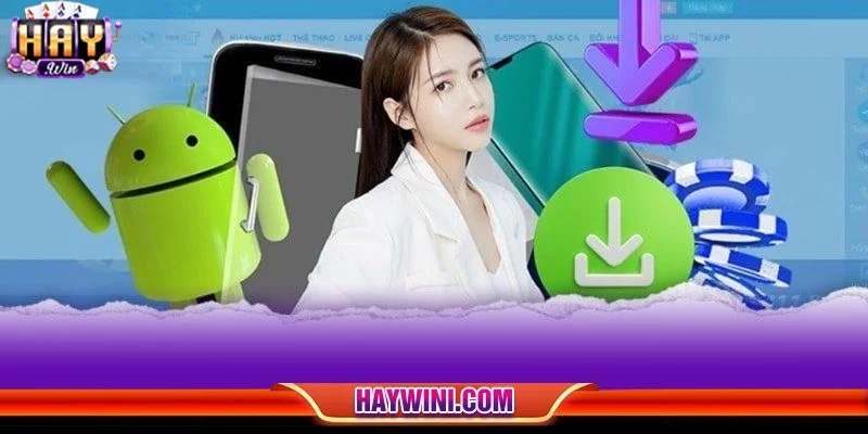 Tải app HAYWIN mang đến cho người chơi trải nghiệm ổn định, dễ dàng sử dụng.